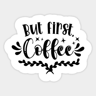 But First, Coffee v2 Sticker